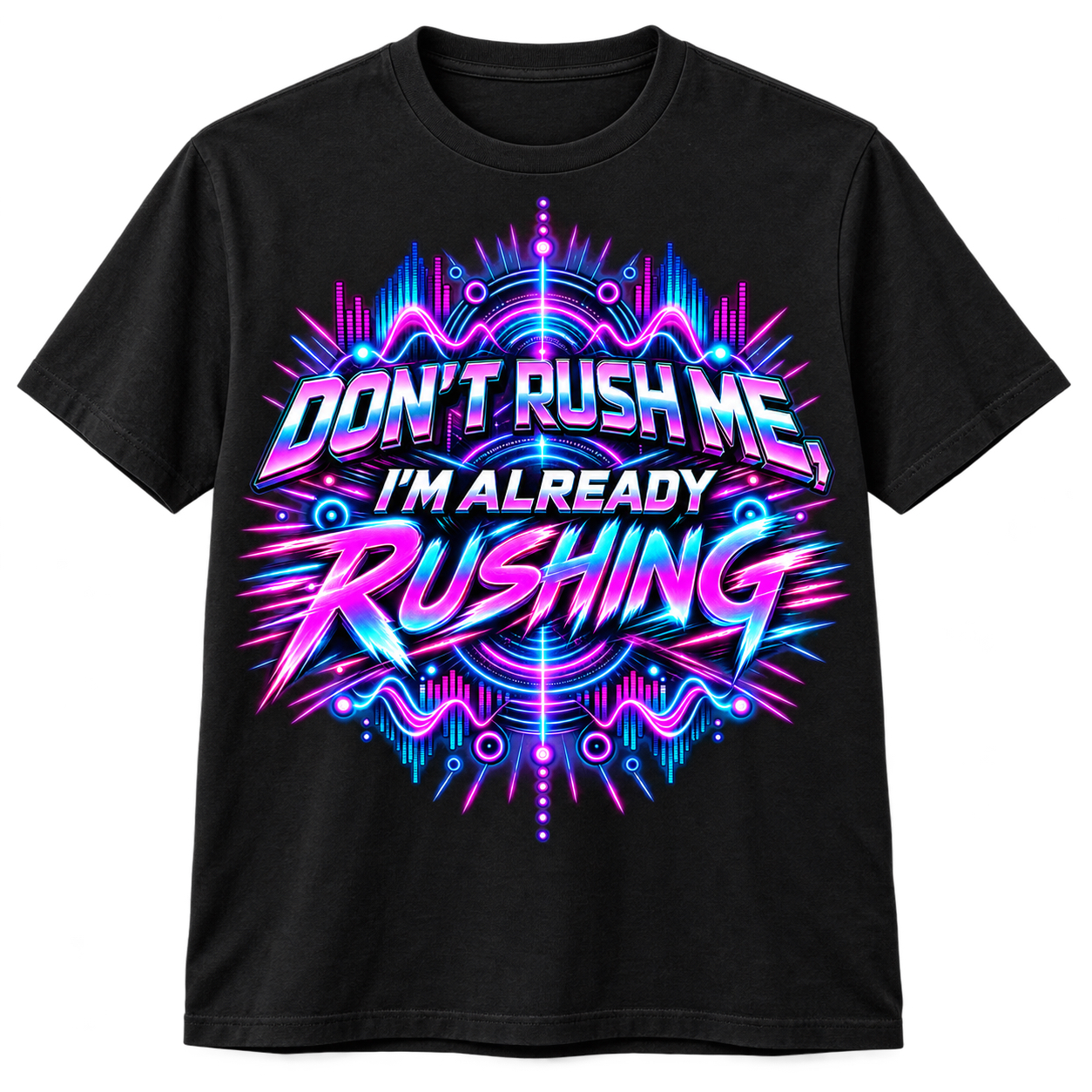 Dont rush me T-Shirt Ravewave Original