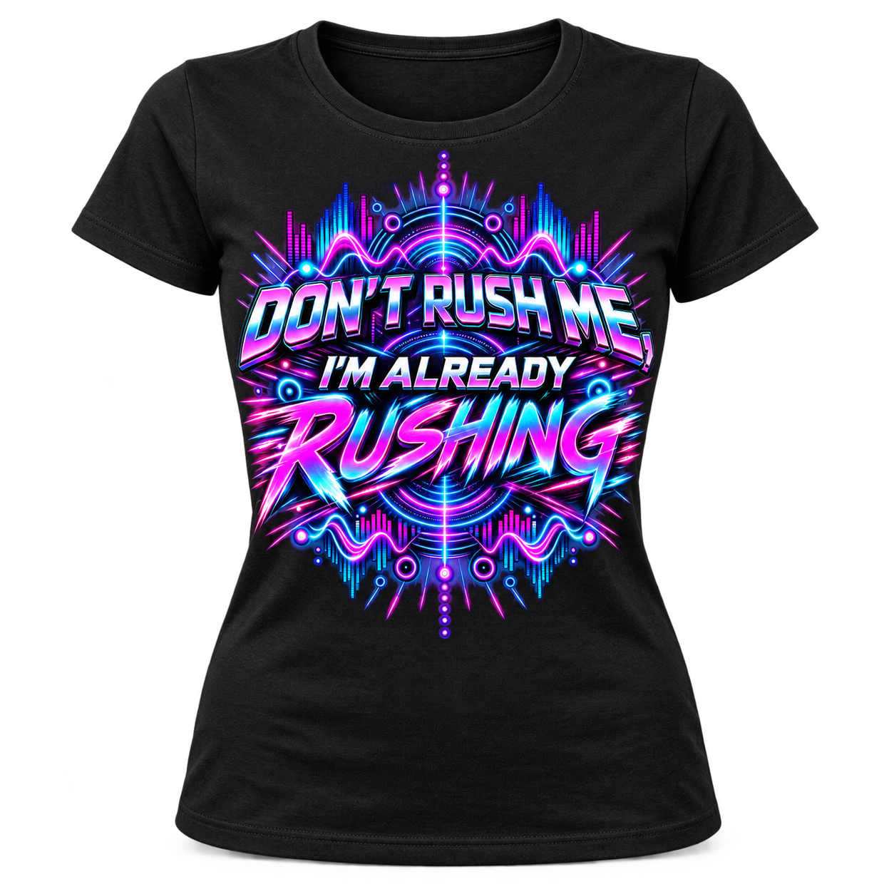 Dont Rush me Womens T-Shirt Ravewave Original